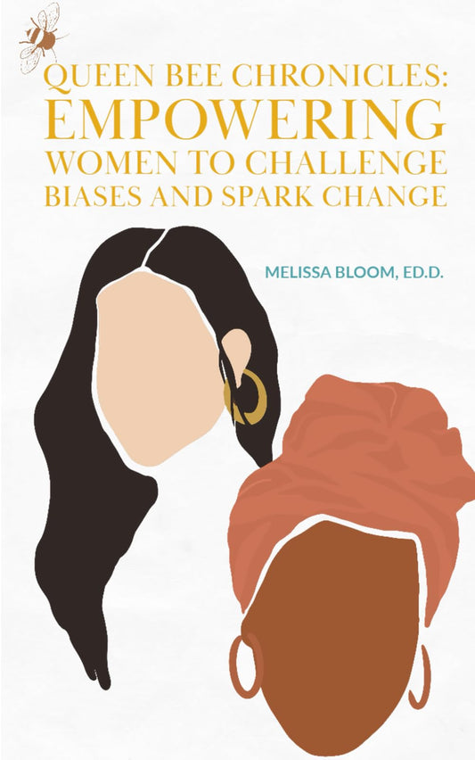 Queen Bee Chronicles: Empowering Women to Challenge Biases and Spark Change - 6132