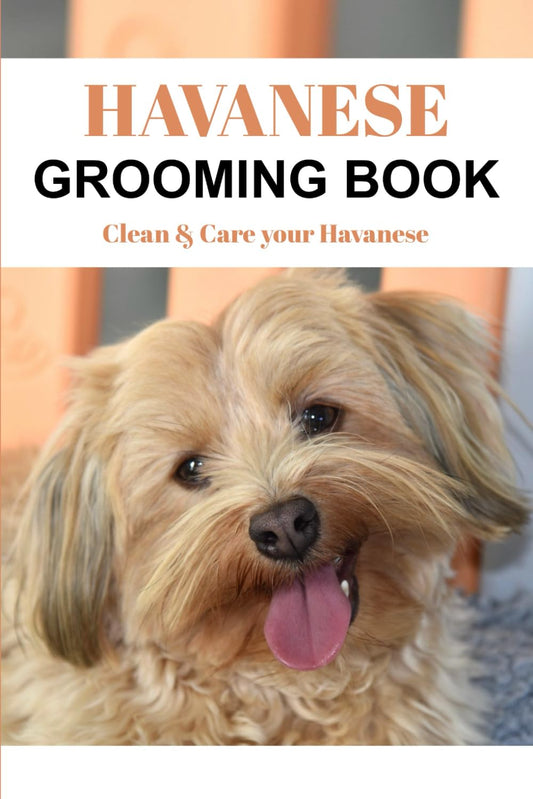 Havanese Grooming Book: Clean & Care your Havanese