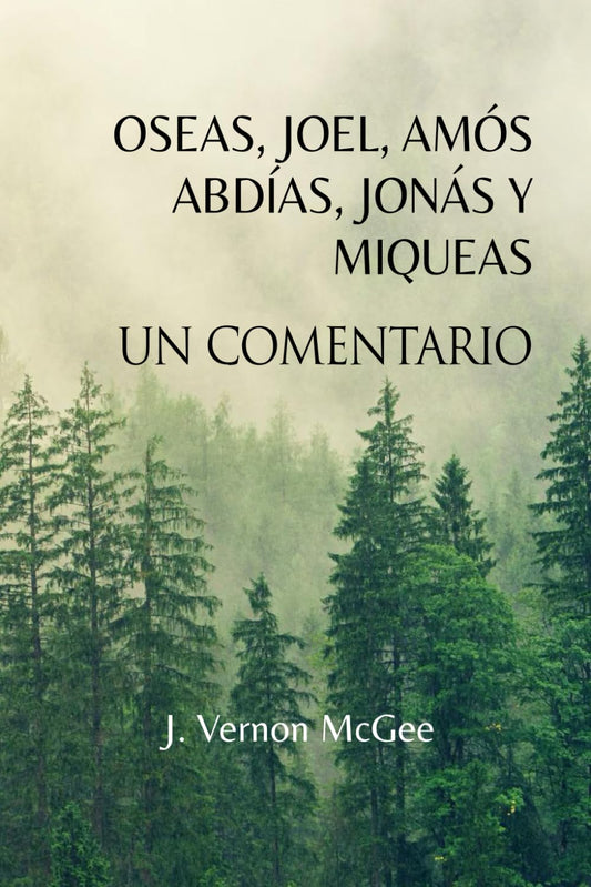 Oseas, Joel, Amós, Abdías, Jonás y Miqueas: Un Comentario (Spanish Edition)