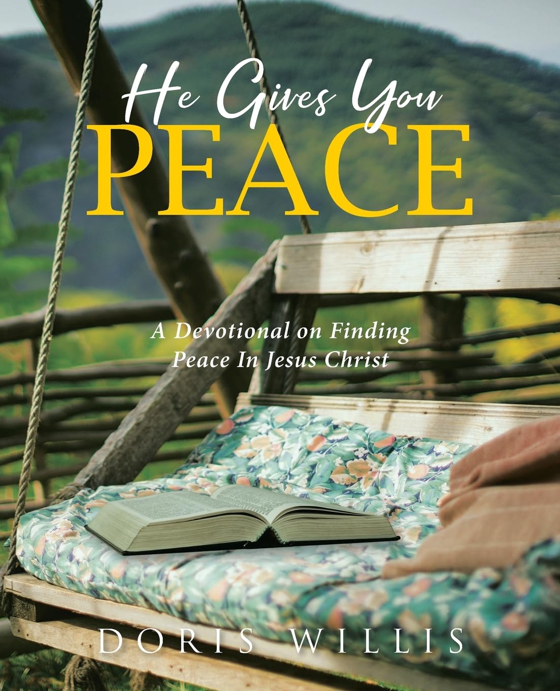 He Gives You Peace: A Devotional on Finding Peace In Jesus Christ