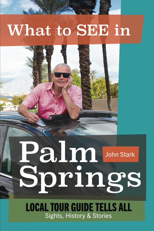 What to See in Palm Springs: Local Tour Guide Tells All: Sights, History, and Stories - 4637