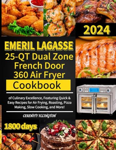 Emeril Lagasse 25-QT Dual Zone French Door 360 Air Fryer Cookbook: 1800 Days of Culinary Excellence, Featuring Quick & Easy Recipes for Air Frying, Roasting, Pizza Making, Slow Cooking, and More! - 5596