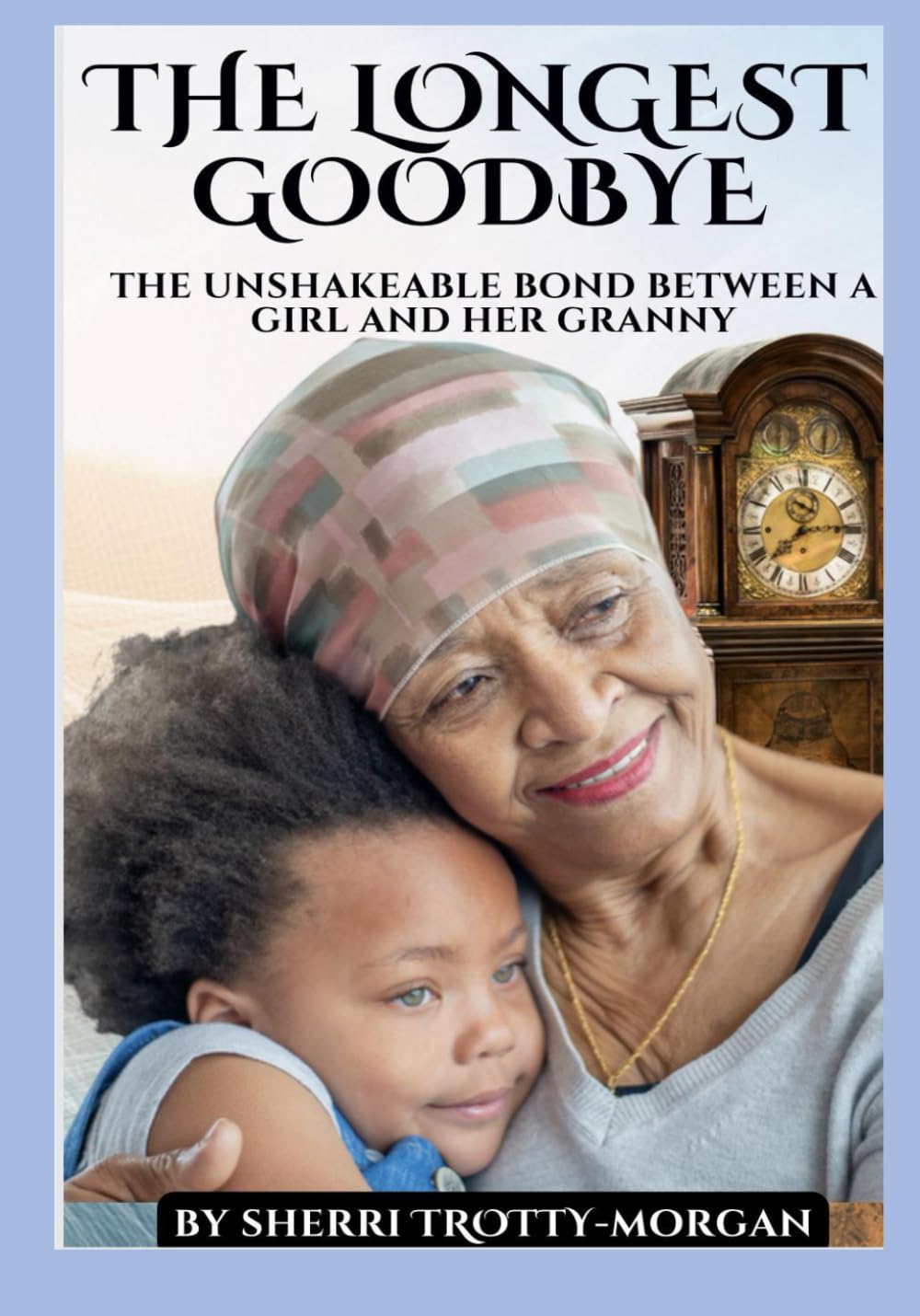 The Longest Goodbye: The Unbreakable Bond Between A Girl And Her Granny - 1032