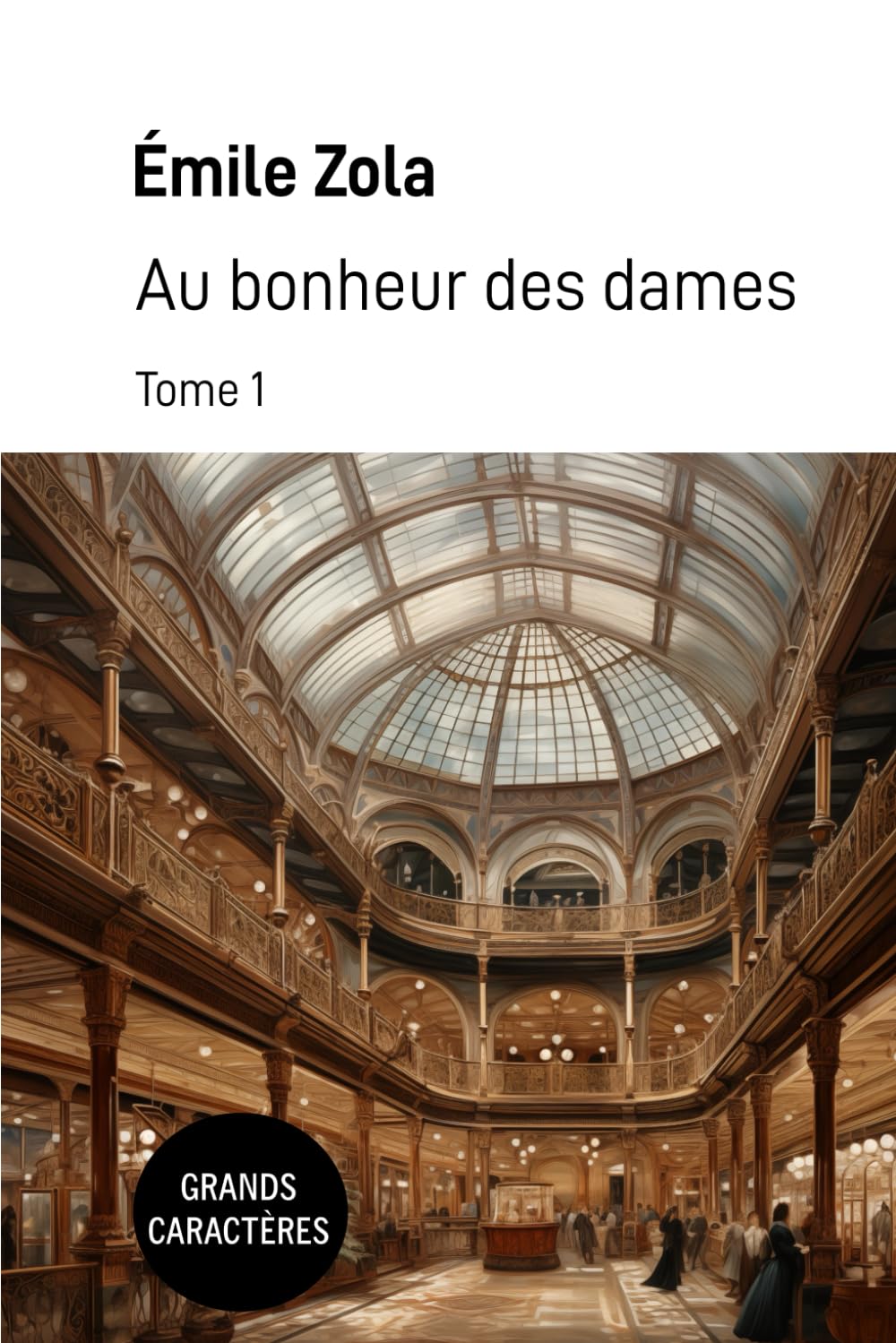 Au bonheur des dames: Tome 1 - Grands caractères (French Edition)