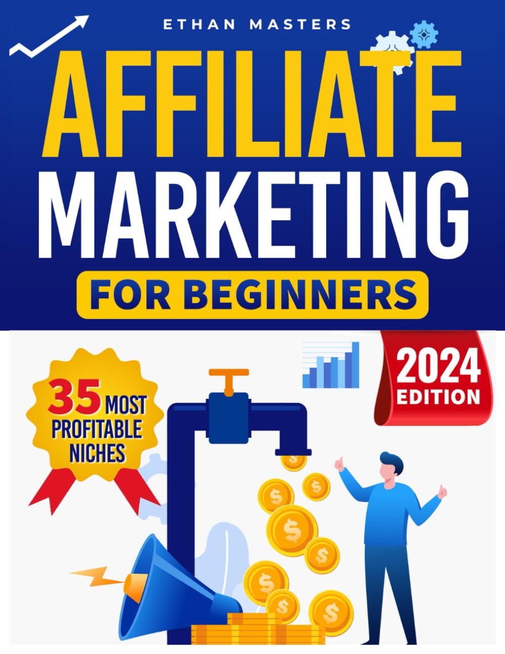 Affiliate Marketing for Beginners: How to increase Your Earnings. A Step-by-Step Guide to Earning with Affiliate Marketing, Simple Techniques and Proven Methods for Successful | New Edition - 1379