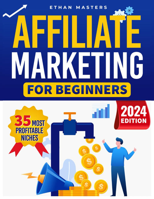 Affiliate Marketing for Beginners: How to increase Your Earnings. A Step-by-Step Guide to Earning with Affiliate Marketing, Simple Techniques and Proven Methods for Successful | New Edition - 1379