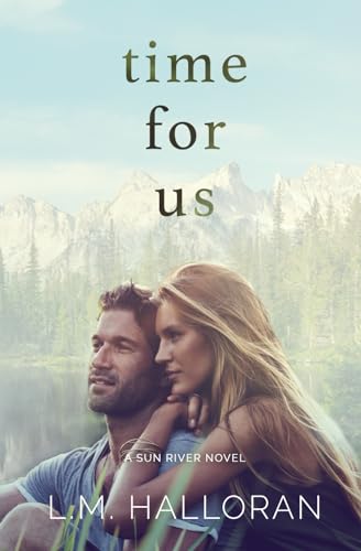 Time For Us: A Second Chance, Small Town Romance (Sun River) - 2468