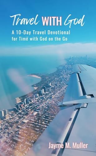 Travel with God: A 10-Day Travel Devotional for Time with God on the Go - 5039