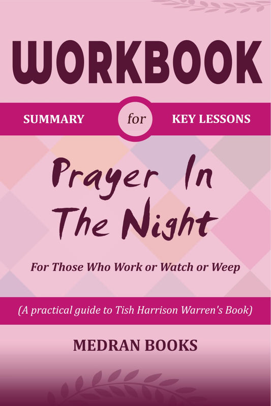 Workbook For Prayer in The Night: For Those Who Work or Watch or Weep (A practical guide to Tish Harrison Warren’s Book) - 9507