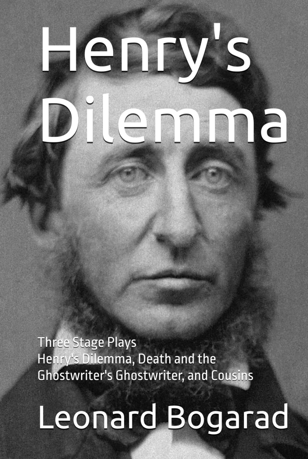 Henry's Dilemma: Three Stage Plays - Henry's Dilemma, Death and the Ghostwriter's Ghostwriter, Cousins