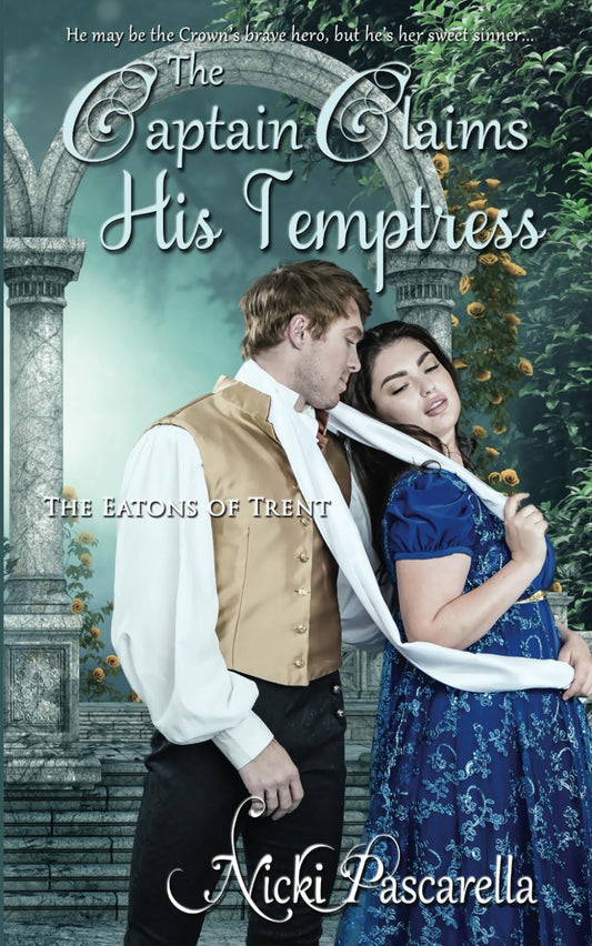 The Captain Claims His Temptress (The Eatons of Trent) - 8251