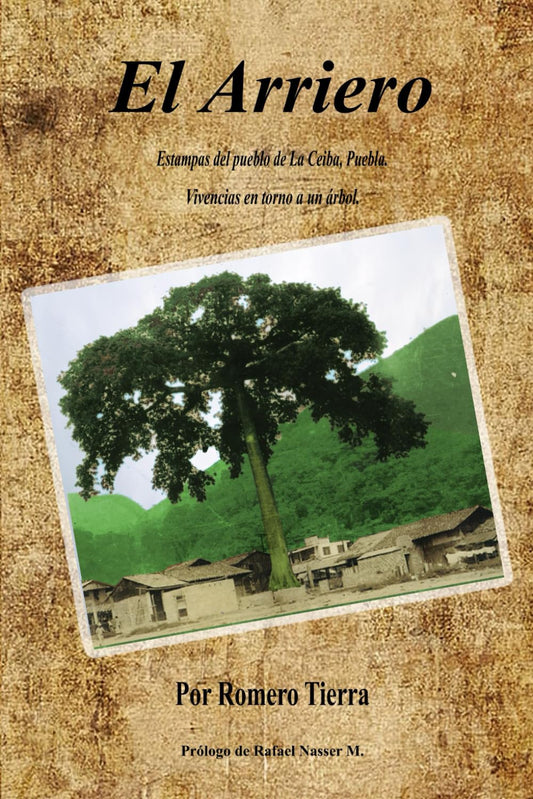El Arriero: Estampas de La Ceiba, Puebla. Vivencias en torno a un árbol. (Spanish Edition) - 2236