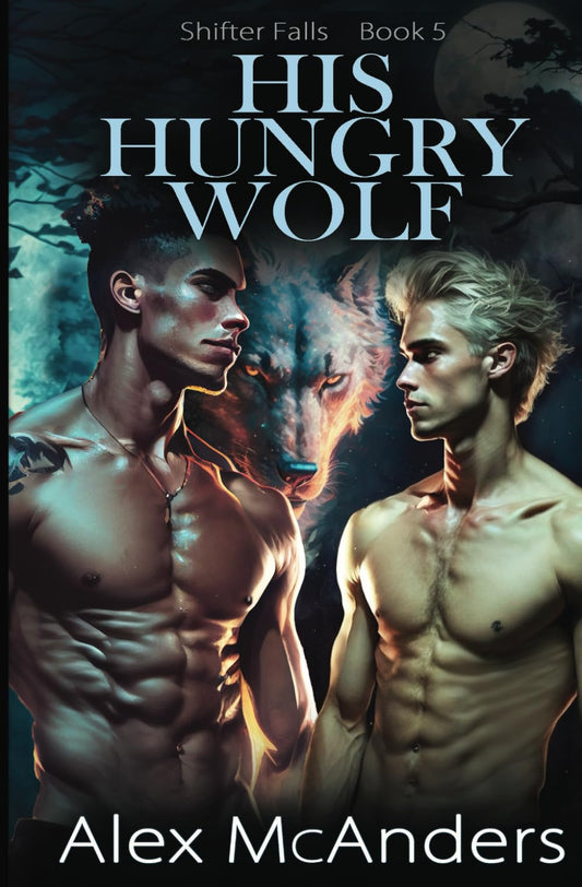 His Hungry Wolf: MM Wolf Shifter Paranormal Romance (Shifter Falls)