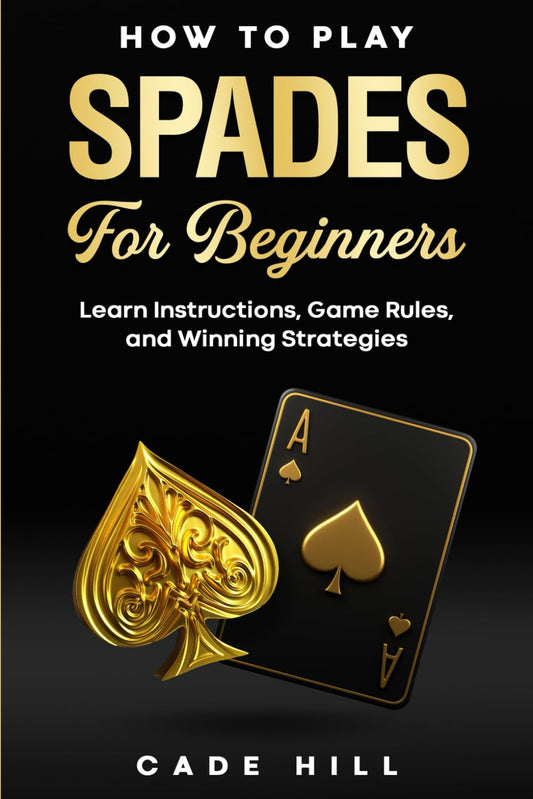 How to Play Spades for Beginners: Learn Instructions, Game Rules, and Winning Strategies (Card games) - 3760
