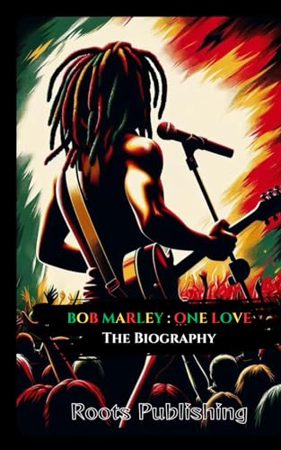 BOB MARLEY : ONE LOVE - The Biography - 5498