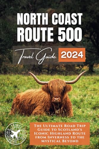 North Coast 500: The Ultimate Road Trip Guide to Scotland's Iconic Highland Route from Inverness to the Mystical Beyond (Exploring the Heart of Britain and Ireland) - 9952