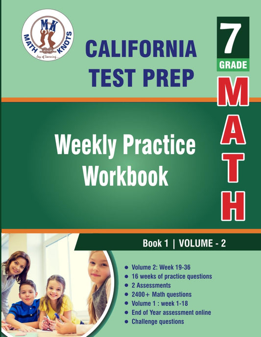 California State Test prep : 7th Grade Math: Weekly Practice Workbook Volume 2: Multiple Choice and Free Response 2400+ Practice Questions and ... Test (California Standards by Math-Knots) - 2700