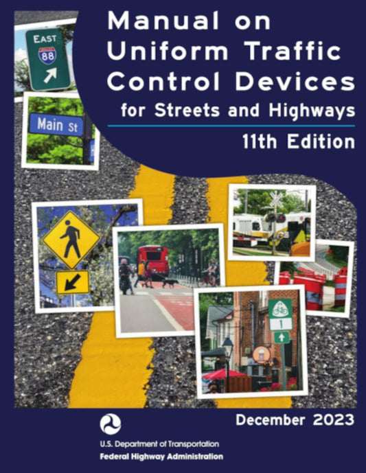 National Standards for Traffic Control Devices; the Manual on Uniform Traffic Control Devices for Streets and Highways 11th Edition 2023: Part 3 ... - Comprehensive Traffic Control Standards) - 7779