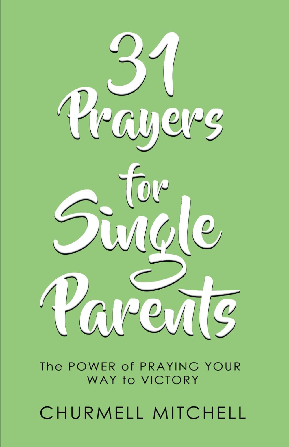31 Prayers For Single Parents: The POWER of PRAYING YOUR WAY to VICTORY - 6638