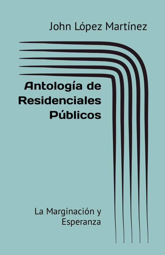 Antología de Residenciales Públicos: La Marginación y Esperanza (Spanish Edition)