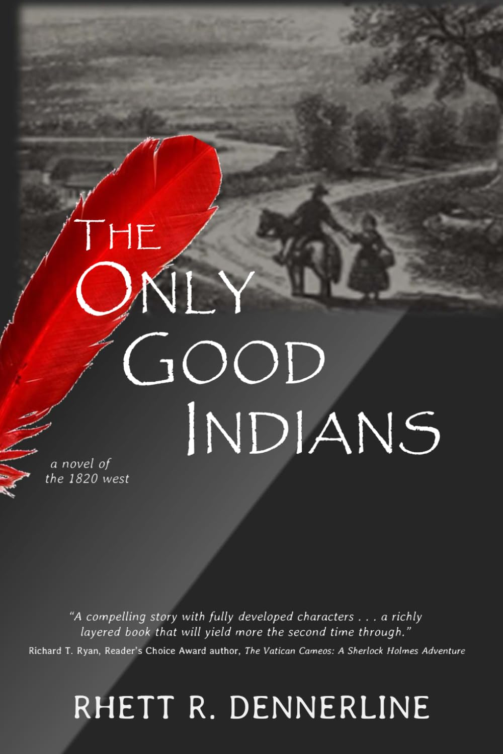 The Only Good Indians, a novel of the 1820 west - 1822