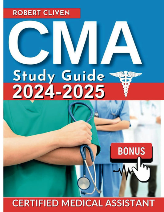 CMA Study Guide 2024-2025: Ace Your Medical Assistant Certification on the First Try| Audio | Tests | Q&A | Extra Content - 1699