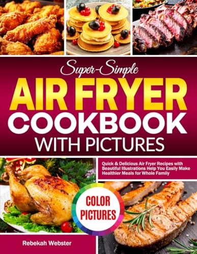 Super-Simple Air Fryer Cookbook with Pictures: Quick & Delicious Air Fryer Recipes with Beautiful Illustrations Help You Easily Make Healthier Meals for Whole Family - 72