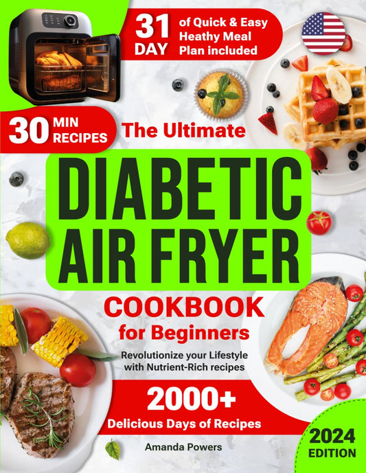 Diabetic Air Fryer Cookbook for Beginners: 2000+ Days of Quick & Easy, Delicious & Healthy Recipes for Type 1 & 2 Diabetes with a 31-Day Meal Plan for ... (Quick & Easy, Healthy Diet Recipes Books) - 2795