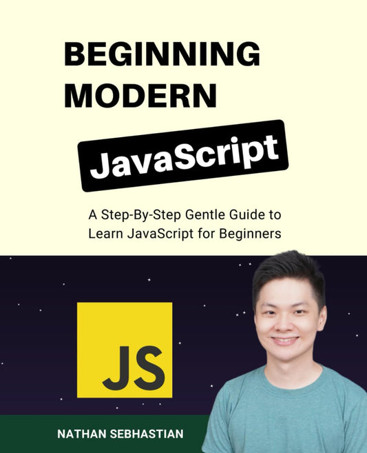 Beginning Modern JavaScript: A Step-By-Step Gentle Guide to Learn JavaScript for Beginners (Code With Nathan) - 9812
