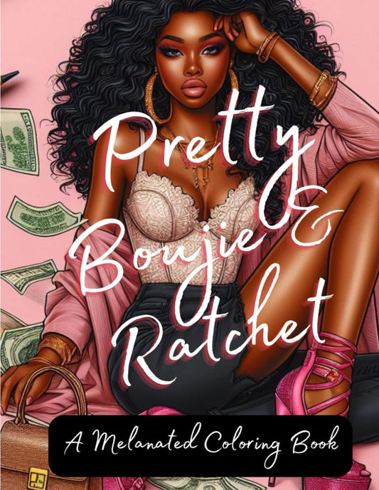 Pretty Bougie & Ratchet: A Melanated Coloring Book: Coloring Books for Black Women (Black Coloring Books for Women) - 1357