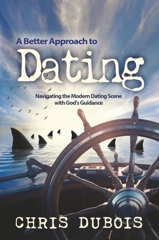 A Better Approach to Dating: Navigating the Modern Dating Scene with God's Guidance
