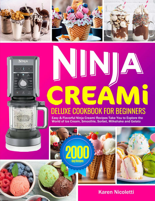 Ninja Creami Deluxe Cookbook for Beginners: Easy & Flavorful Ninja Creami Recipes Take You to Explore the World of Ice Cream, Smoothie, Sorbet, Milkshake and Gelato - 3806
