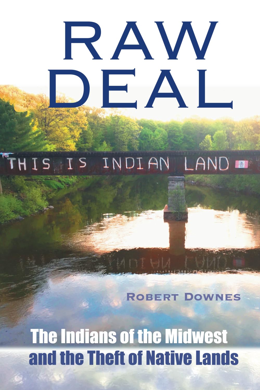 Raw Deal: The Indians of the Midwest and the Theft of Native Lands