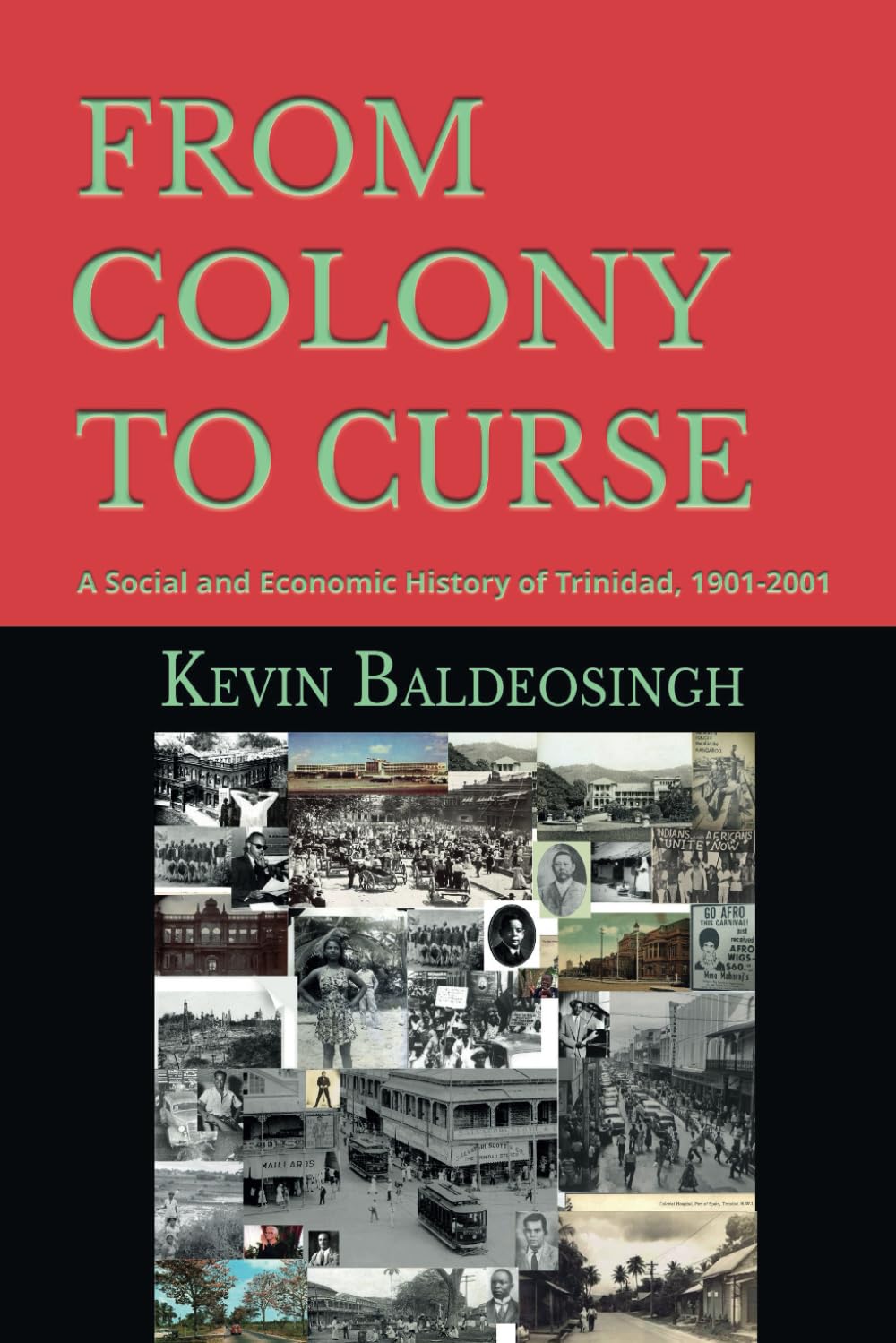 From Colony to Curse: A Social and Economic History of Trinidad, 1901-2001
