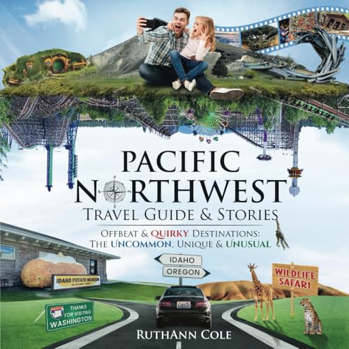 Pacific Northwest Travel Guide & Stories: Offbeat & Quirky Destinations: The Uncommon, Unique, & Unusual (Pacific Northwest Travel Guides & Stories) - 8078