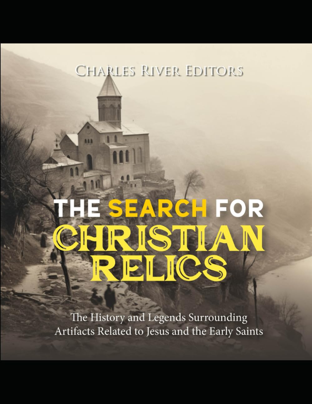 The Search for Christian Relics: The History and Legends Surrounding Artifacts Related to Jesus and the Early Saints