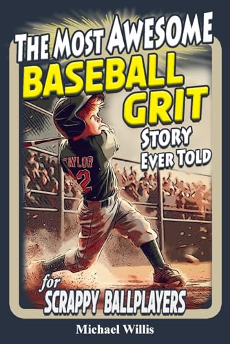 Baseball Grit: The Mental Toughness Youth Baseball Book for Young Readers, An Inspirational Sports Chapter Book for Kids 8-12 - 1984
