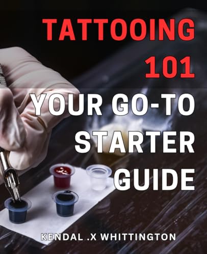 Tattooing 101: Your Go-To Starter Guide: Get Inked: The Essential Guide for Beginner Tattoo Enthusiasts - 3985