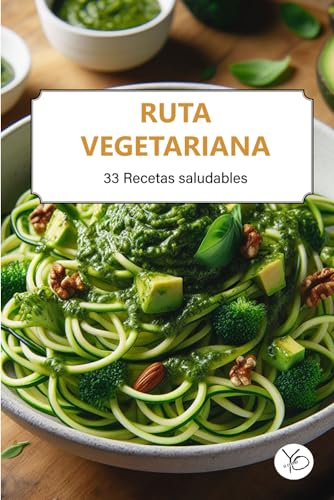 Ruta Vegetariana. 33 recetas saludables: Las 33 recetas vegetarianas para tus menús diarios saludables (Recetas para vegetarianos) (Spanish Edition) - 8909