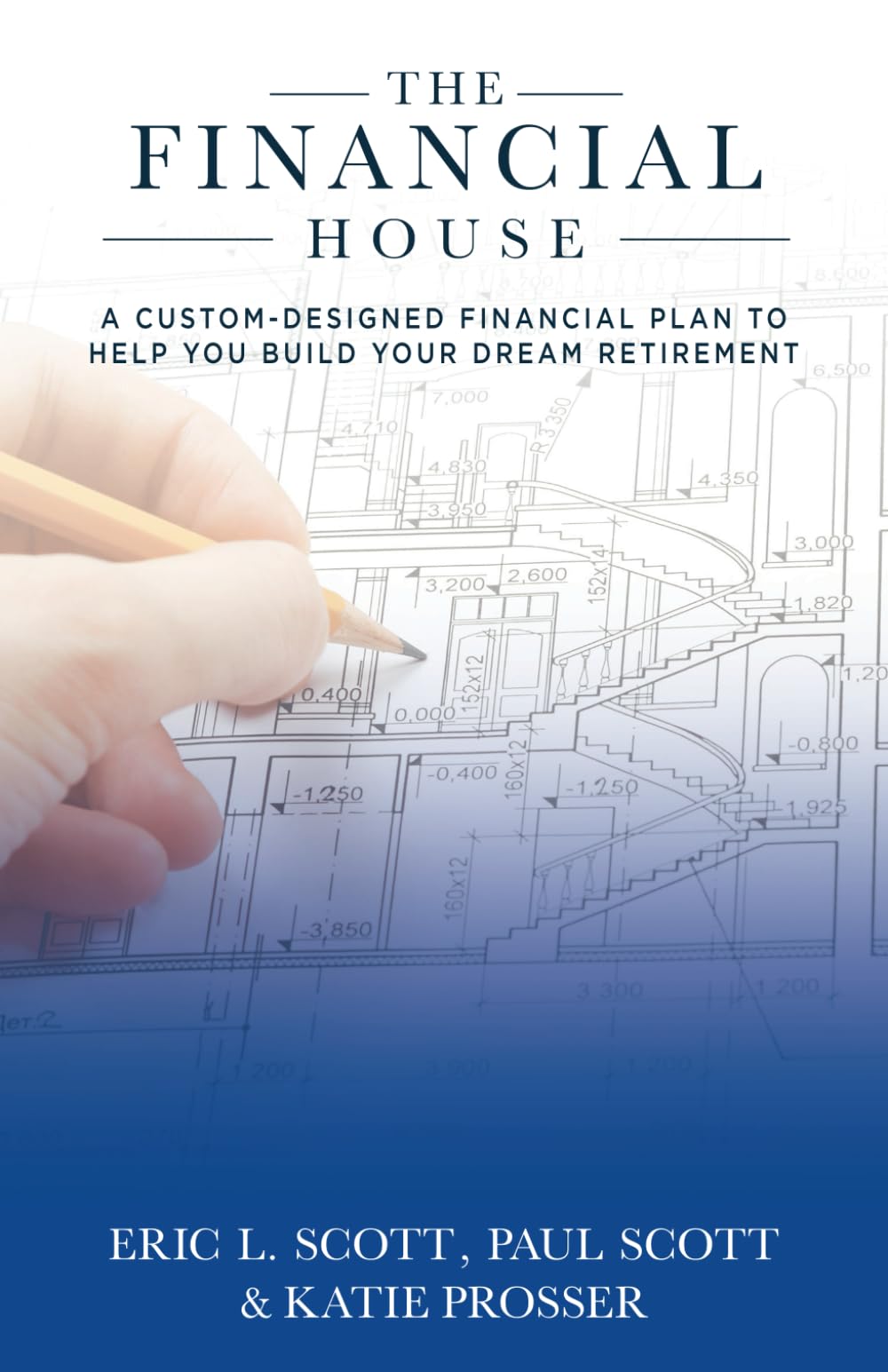 The Financial House: A Custom-Designed Financial Plan to Help You Build Your Dream Retirement
