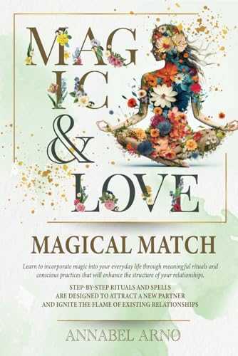 Magic & Love. Magical Match: Practical magic, love spells, enchantments, and mystical practices for attaining love - 6730