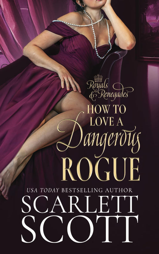 How to Love a Dangerous Rogue: A Royal Regency Romance (Royals and Renegades) - 8012