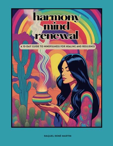 Harmony Mind Renewal: A 10-Day Guide to Mindfulness for Healing and Resilience - 6885