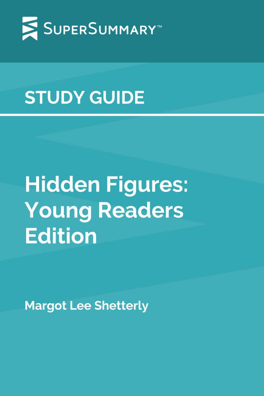 Study Guide: Hidden Figures: Young Readers Edition by Margot Lee Shetterly (SuperSummary) - 446