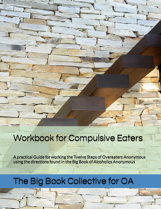 Big Book Workbook for OA Members: A Guide for working the Twelve Steps of Overeaters Anonymous using the directions found in the Big Book of Alcoholics Anonymous - 4203