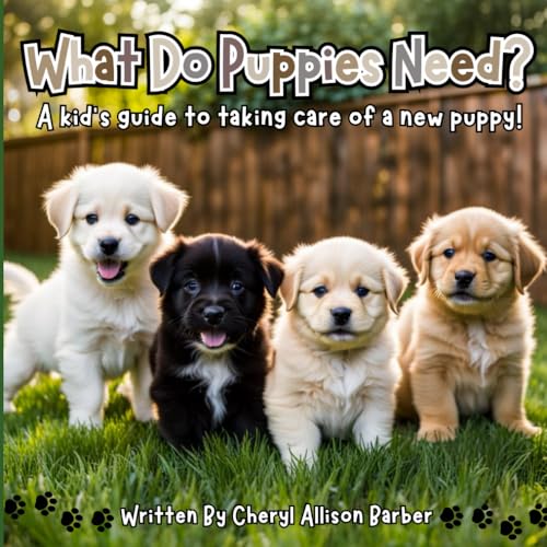 What Do Puppies Need?: A Kid's Guide To Taking Care Of A New Puppy - 474