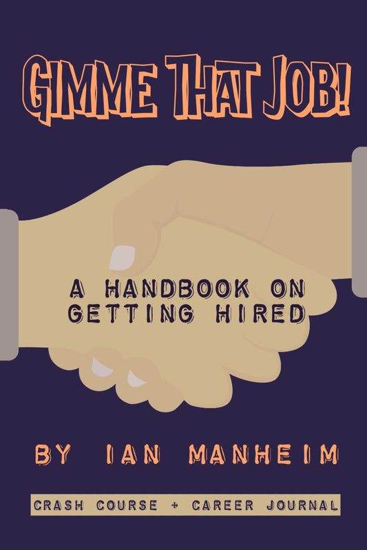 Gimme That Job!: A Handbook on Getting Hired - 7416