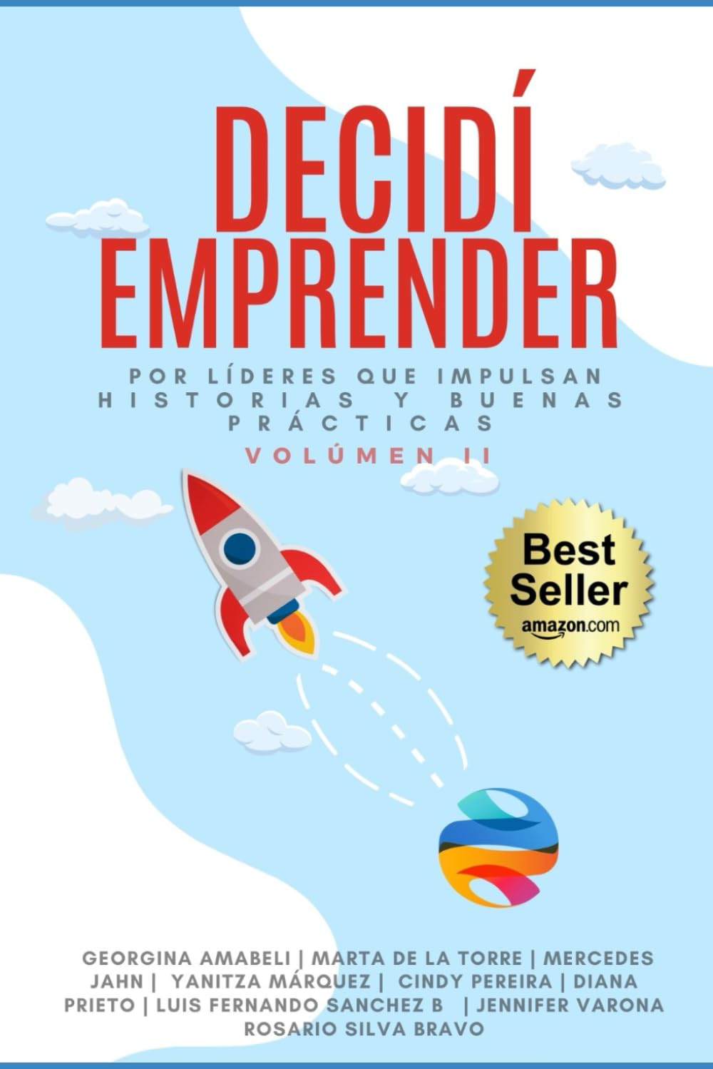 Decidí Emprender II: Testimonios y buenas prácticas volumen II (Testimonios y Buenas prácticas volumen 1) (Spanish Edition)