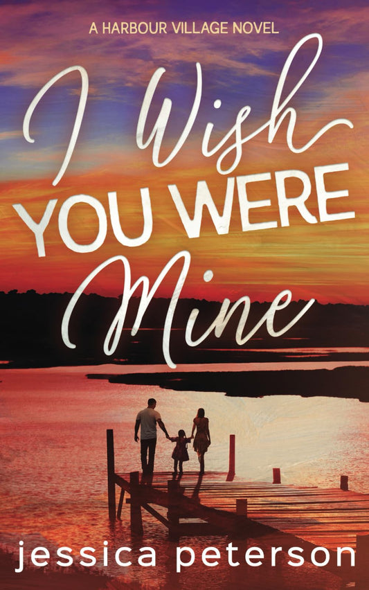 I Wish You Were Mine: A Single Dad/Nanny/Accidental Pregnancy Romance (Harbour Village)