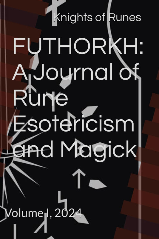 FUTHORKH: A Journal of Rune Esotericism and Magick: Volume I, 2024 - 5445